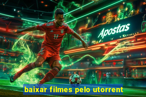 baixar filmes pelo utorrent